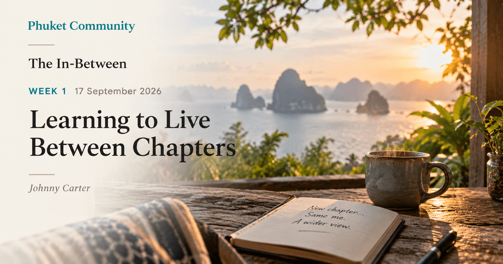 The In-Between — Learning to live between chapters — Johnny Carter for Phuket Community